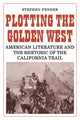 Book cover of: Plotting the Golden West. By: Stephen Fender