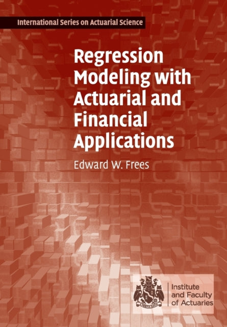 Regression Modeling with Actuarial and Financial Applications