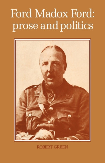Book cover of: Ford Madox Ford: Prose and Politics. By: Green, Robert