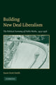 Book cover of: Building New Deal Liberalism. By: Jason Scott Smith