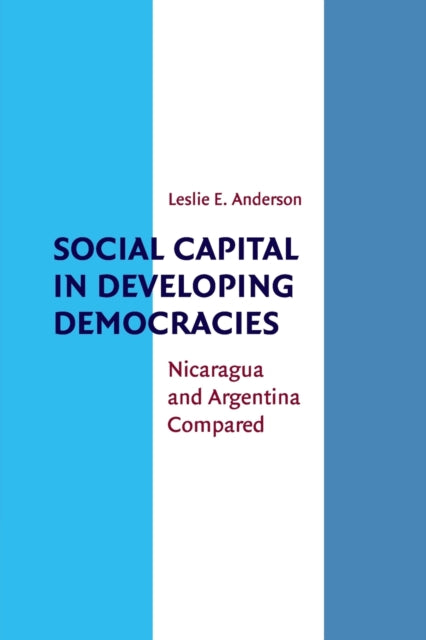 Book cover of: Social Capital in Developing Democracies. By: Leslie Anderson