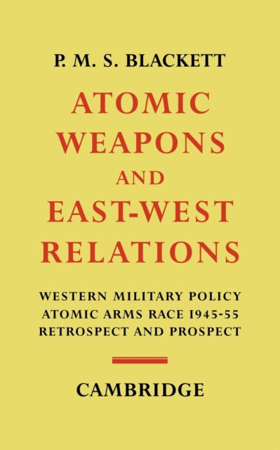 Book cover of: Atomic Weapons and East–West Relations. By: Patrick Blackett, Baron Blackett