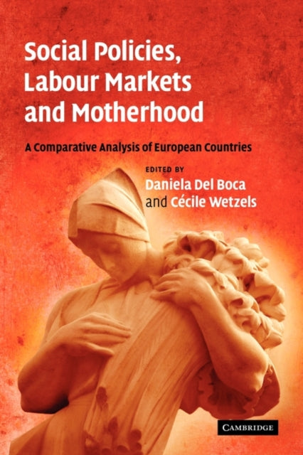 Book cover of: Social Policies, Labour Markets and Motherhood. By: Daniela del Boca