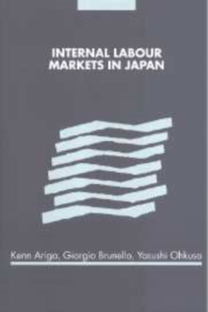 Book cover of: Internal Labour Markets in Japan. By: Kenn Ariga
