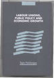 Book cover of: Labour Unions, Public Policy and Economic Growth. By: Tapio Palokangas