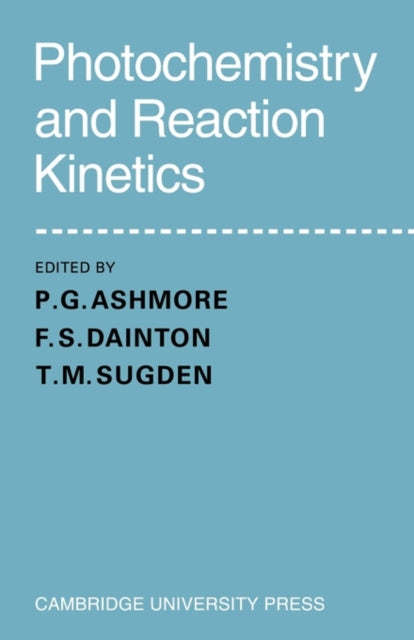 Book cover of: Photochemistry and Reaction Kinetics. By: P. G. Ashmore