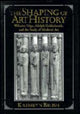 Book cover of: Shaping of Art History. By: Kathryn Brush