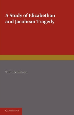 A Study of Elizabethan and Jacobean Tragedy