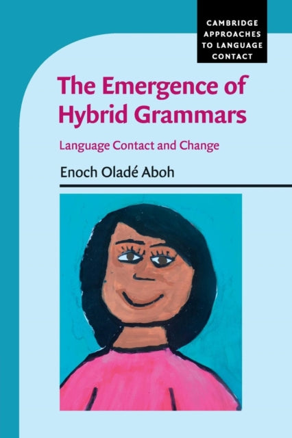 Book cover of: Emergence of Hybrid Grammars. By: Enoch Aboh