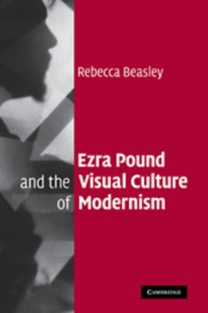Ezra Pound and the Visual Culture of Modernism