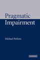 Book cover of: Pragmatic Impairment. By: Michael Perkins