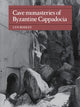 Book cover of: Cave Monasteries of Byzantine Cappadocia. By: Lyn Rodley