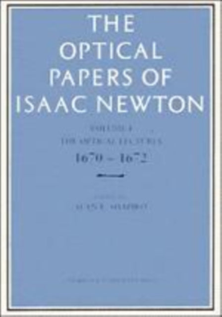 Book cover of: Optical Papers of Isaac Newton: Volume 1, The Optical Lectures 1670–1672. By: Alan E. Shapiro
