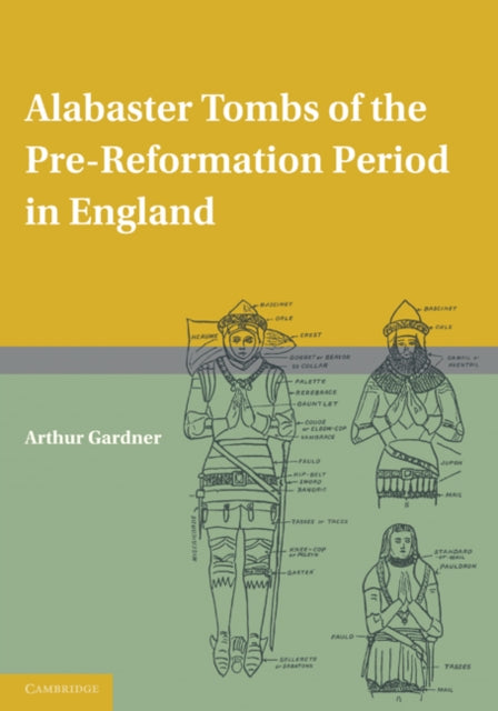 Book cover of: Alabaster Tombs of the Pre-Reformation Period in England. By: Arthur Gardner