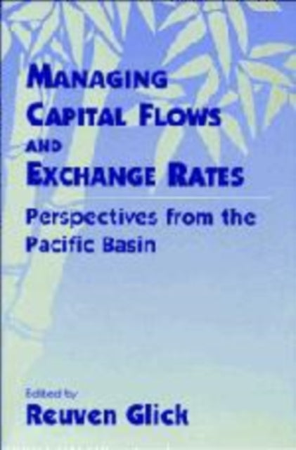 Book cover of: Managing Capital Flows and Exchange Rates. By: Reuven Glick