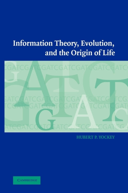 Book cover of: Information Theory, Evolution, and the Origin of Life. By: Hubert P. Yockey