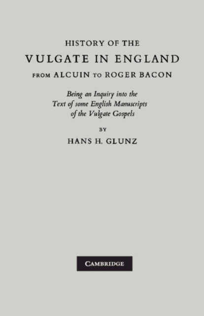 Book cover of: History of the Vulgate in England from Alcuin to Roger Bacon. By: Hans Hermann Glunz