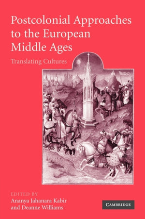 Postcolonial Approaches to the European Middle Ages