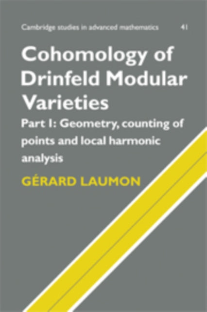 Book cover of: Cohomology of Drinfeld Modular Varieties, Part 1, Geometry, Counting of Points and Local Harmonic Analysis. By: Gérard Laumon
