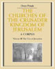 Book cover of: Churches of the Crusader Kingdom of Jerusalem: Volume 3, The City of Jerusalem
