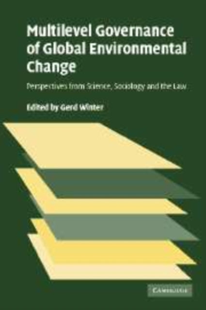 Book cover of: Multilevel Governance of Global Environmental Change. By: Gerd Winter