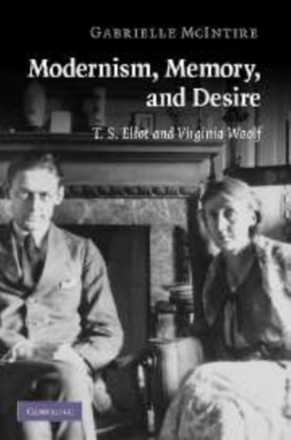 Book cover of: Modernism, Memory, and Desire. By: Gabrielle McIntire