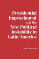 Book cover of: Presidential Impeachment and the New Political Instability in Latin America. By: Aníbal S. Pérez Liñan