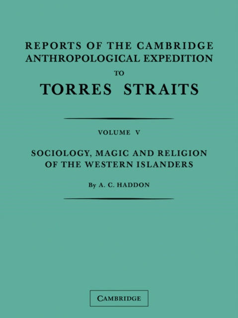 Reports of the Cambridge Anthropological Expedition to Torres Straits