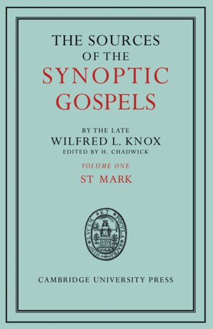 The Sources of the Synoptic Gospels: Volume 1, St Mark