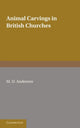 Book cover of: Animal Carvings in British Churches. By: M. D. Anderson
