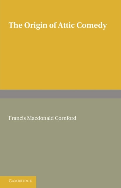 Book cover of: Origin of Attic Comedy. By: Francis MacDonald Cornford