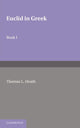 Book cover of: Euclid in Greek: Volume 1. By: Thomas Little Heath