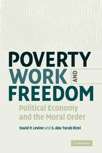 Book cover of: Poverty, Work, and Freedom. By: David P. Levine