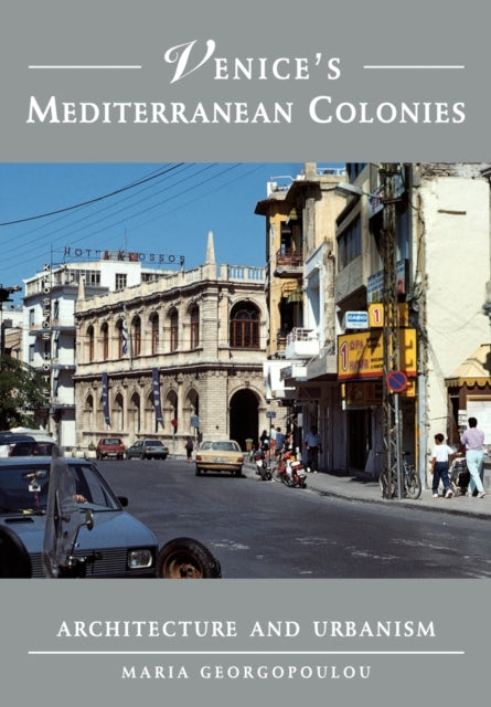 Book cover of: Venice's Mediterranean Colonies. By: Maria Georgopoulou