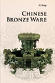 Book cover of: Chinese Bronze Ware. By: Song Li