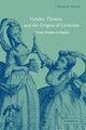 Book cover of: Gender, Theatre, and the Origins of Criticism. By: Marcie Frank