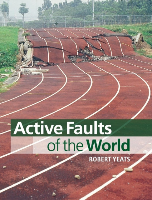 Book cover of: Active Faults of the World. By: Robert S. Yeats