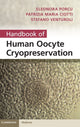 Book cover of: Handbook of Human Oocyte Cryopreservation. By: Eleonora Porcu