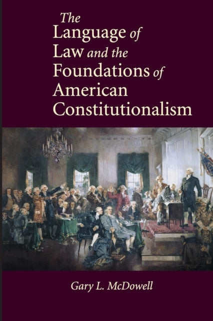 The Language of Law and the Foundations of American Constitutionalism