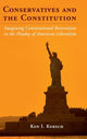 Book cover of: Conservatives and the Constitution. By: Ken I. Kersch
