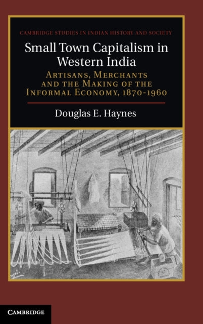 Book cover of: Small Town Capitalism in Western India. By: Douglas E. Haynes