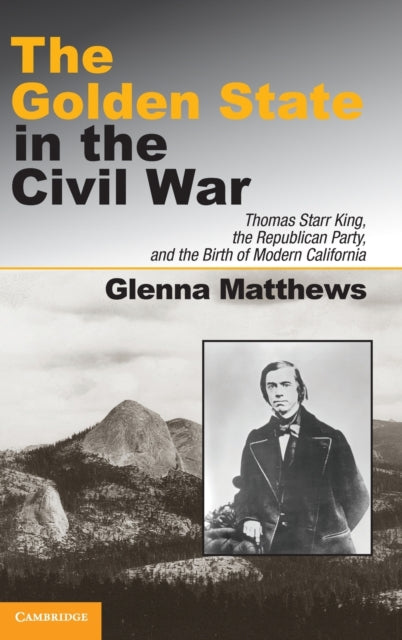 Book cover of: Golden State in the Civil War. By: Glenna Matthews