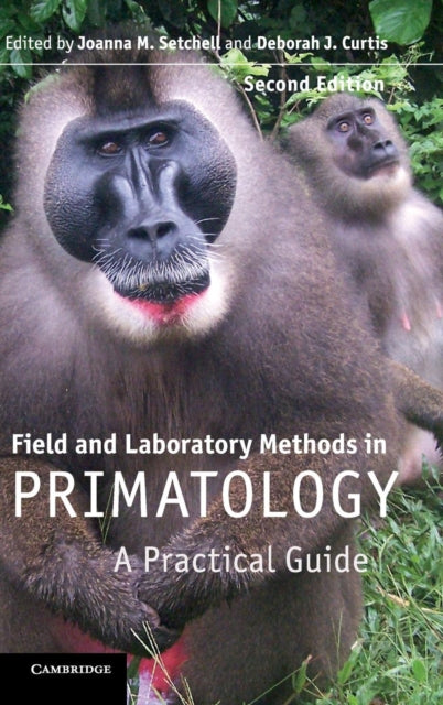 Book cover of: Field and Laboratory Methods in Primatology. By: Joanna M. Setchell