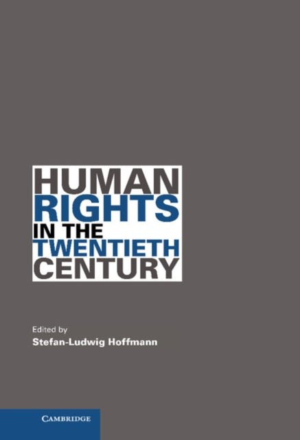 Book cover of: Human Rights in the Twentieth Century. By: Stefan-Ludwig Hoffmann