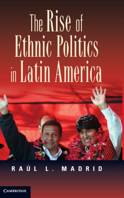 Book cover of: Rise of Ethnic Politics in Latin America. By: Raúl L. Madrid