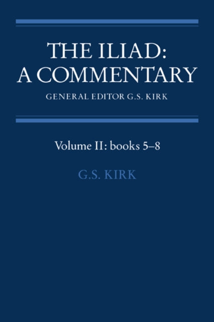 The Iliad: A Commentary: Volume 2, Books 5-8