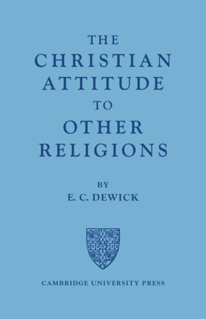 Book cover of: Christian Attitude to Other Religions. By: E. C. Dewick