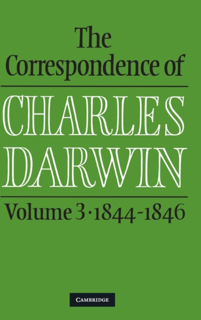 The Correspondence of Charles Darwin: Volume 3, 1844–1846