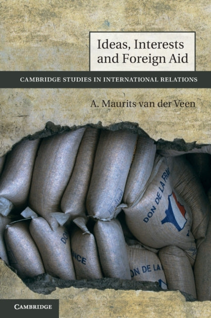 Book cover of: Ideas, Interests and Foreign Aid. By: A. Maurits van der Veen