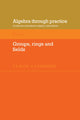 Book cover of: Algebra Through Practice: Volume 3, Groups, Rings and Fields